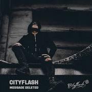 Cityflash Message Deleted Radio Edit