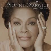 Why We Sing Dionne Warwick Dee Dee Warrick