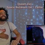 Queen Dej Space Between Us