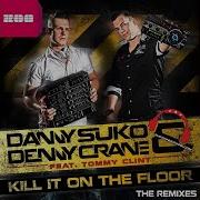 Danny Suko Kill It On The Floor L A R 5 Pop Radio Edit Feat Tommy Clint