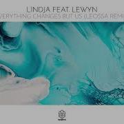 Lindja Feat Lewyn Everything Changes But Us Leossa Remix Songspire Records