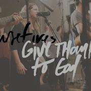 Housefires Give Thanks To God Feat Kirby Kaple And Pat Barrett