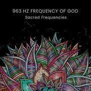 963 Hz Frequency Of God Pt 13 Sacred Frequencies