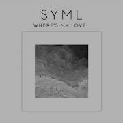 Syml Where S My Love Official Audio Syml