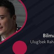 Ulug Bek Rahmatullayev Bilmadi Mp3