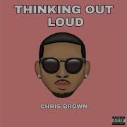 Chris Brown Thinking Out Loud Audio Chris Breezy Media