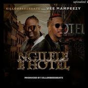 Killorbeezbeatz Ngilele E Hotel Ft Vee Mampeezy Prod By Killorbeezbeatz Vee Mampeezy