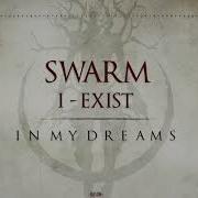 In My Dreams Swarm I Exist