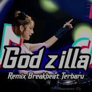 Dj Godzilla Breakbeat Tiktok Fyp Viral Remix Full Bass Version 2023 Dj Bagasz