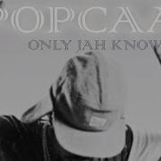 Only Jah Know Popcaan