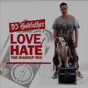 Love Hate Mashup Mix 12 Dj Godfather