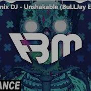 Unshakable Bulljay Remix Edit Tronix Dj