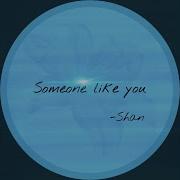 Someone Like You Shan