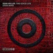 Sean Miller The Good Life Joeski Remix