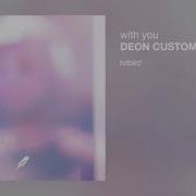 Deon Custom With You