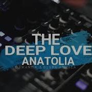 Dj Kantik Kantik Buğra Atmaca Deep Love Anatolia