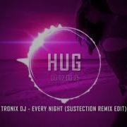 Every Night Sustection Remix Edit Tronix Dj