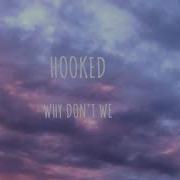 Hooked By Why Don T We 1 Hour Version