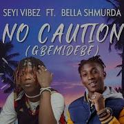 Bella Shmurda Seyi Vibez No Caution Gbemidebe