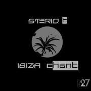 Ibiza Chant Original Mix Sterio T