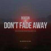 Boosin Don T Fade Away Indifferent Guy