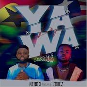 Yawa Dey Feat Ldrez Nero X