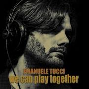 Emanuele Tucci We Can Play Together