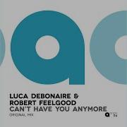 Luca Debonaire Can T Have You Anymore