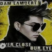 Adam Lambert Never Close Our Eyes Audio Adam Lambert
