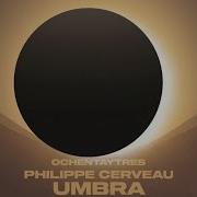 Philippe Cerveau Umbra