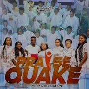 Mr M Revelation Praise Quake