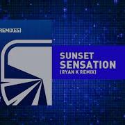 Sensation Remixes Ryan K Remix Sunset