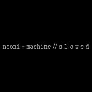 Machine Neoni Slowed