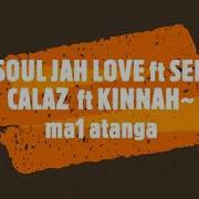 Soul Jah Love Ft Seh Calaz Ft Kinnah Ma1 Atanga Music Of The People