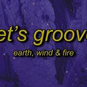 Earth Wind Fire Let S Groove Tiktok Remix Lyrics Let S Groove Tonight Tiktok