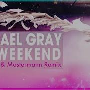 Michael Gray The Weekend T M Bootleg