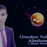 Umedjon Yuldoshev Adashaman Умеджон Юлдошев Адашаман Music Version