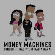 Money Machines Ft Nasty C Nadia Nakai Official Audio Officialtshego