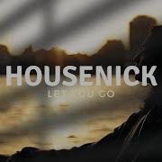 Let You Go Original Mix Housenick