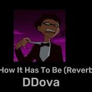 It S How It Has To Be Ddova