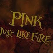 P Nk Just Like Fire From The Original Motion Picture Alice Through The Looking Glass