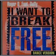 Roger D Feat Duffy I Want Break Free