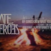 I Hate Heroes My Songs Know What You Did In The Dark Light Em Up Fall Out Boy Cover
