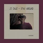 J J Cale Stay Around Full Album