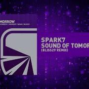 Spark7 Sound Of Tomorrow Bliss29 Remix