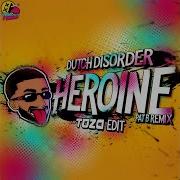 Dutch Disorder Heroine Pat B Remix Toza Edit