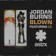 Blown Jordan Burns Feat I E