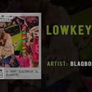 Blaqbonez Lowkey Feat Loose Kaynon And Aq