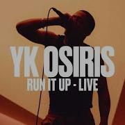 Yk Osiris Run It Up Live Vevo Dscvr Vevodscvr