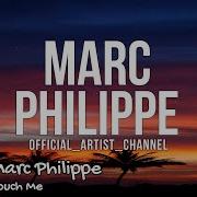 Marc Philippe Touch Me